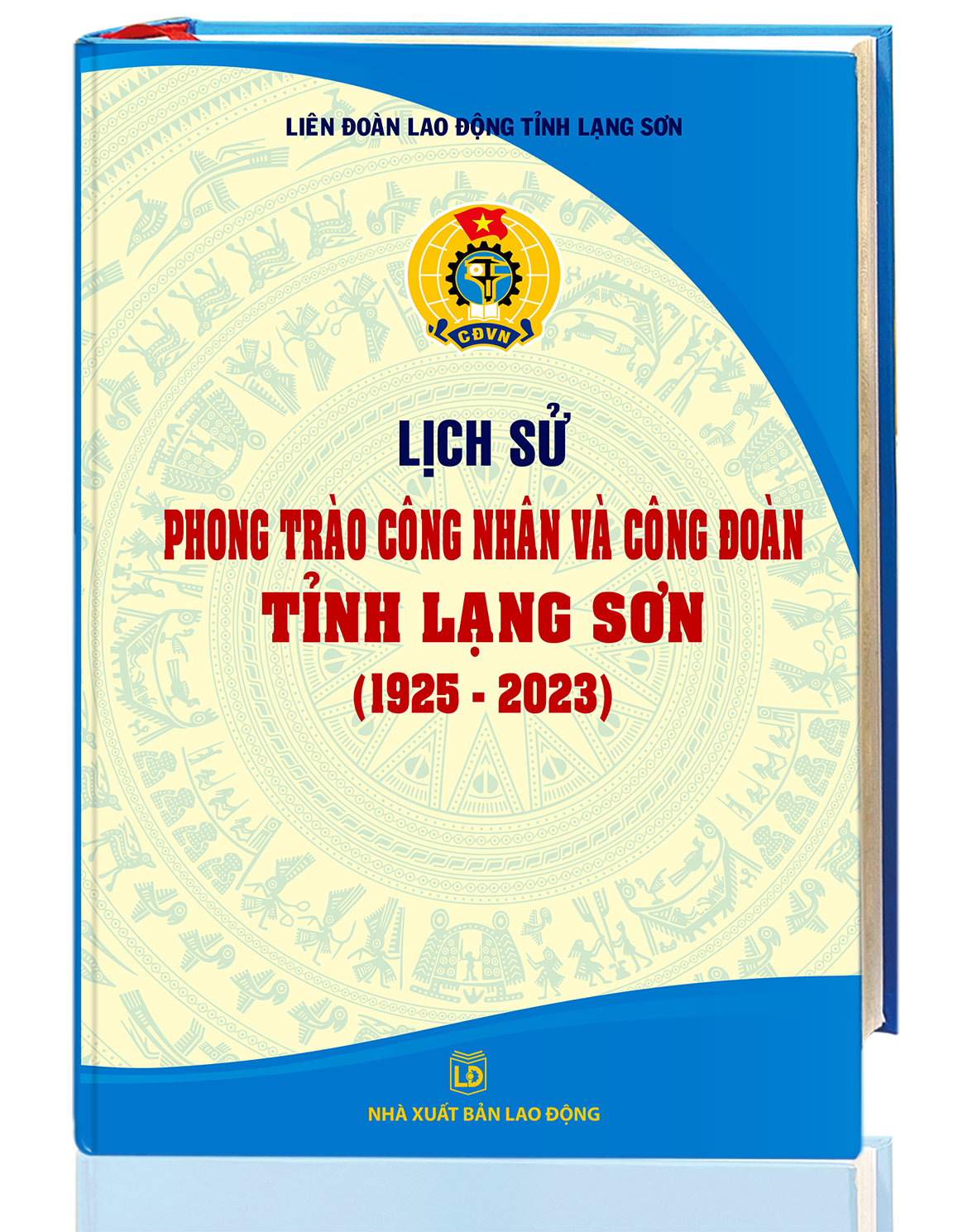 Lịch sử phong trào Công nhân và Công đoàn tỉnh Lạng Sơn (1925 – 2023)